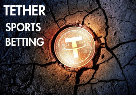 tether sports betting|Best Tether Sports Betting Sites 2023: Top USDT Sportsbooks to Bet!.